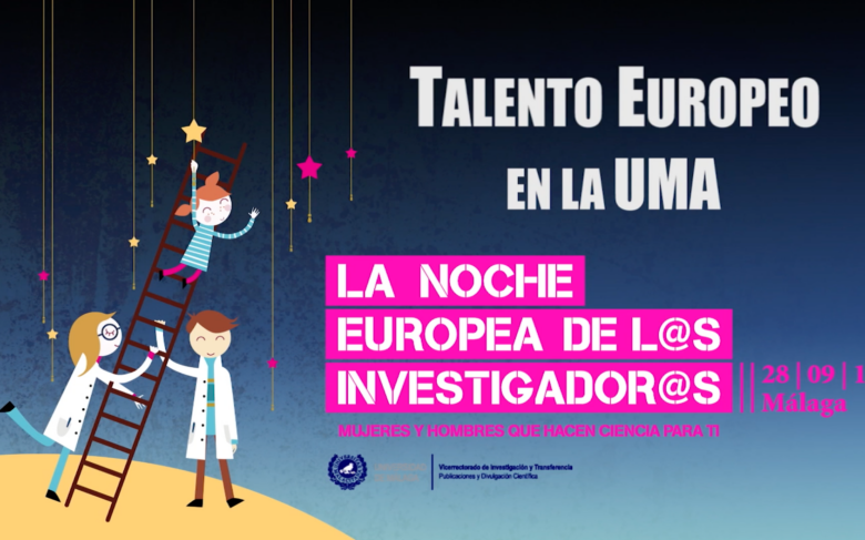 Noche Europea de los Investigadores 2018 | Talento Europeo en la UMA