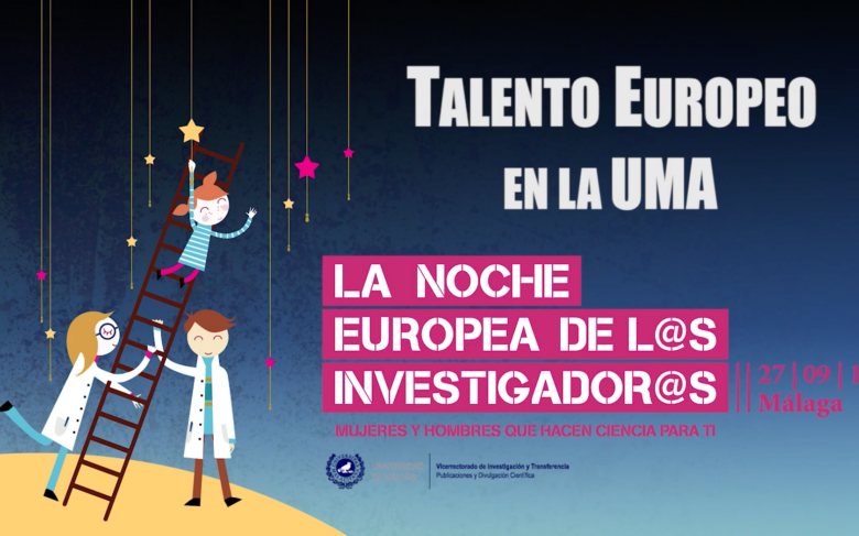 Noche Europea de los Investigadores 2019 | Talento Europeo en la UMA