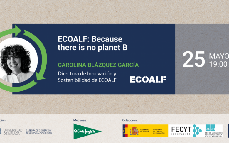 Ciclo de conferencias "Sostenibilidad en el Comercio" l “ECOALF: BECAUSE THERE IS NO PLANET B”