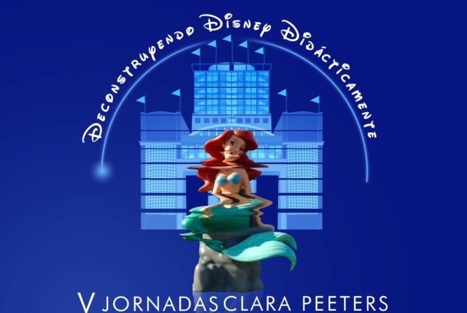 V JORNADAS CLARA PEETERS. DECONSTRUYENDO DISNEY DIDÁCTICAMENTE