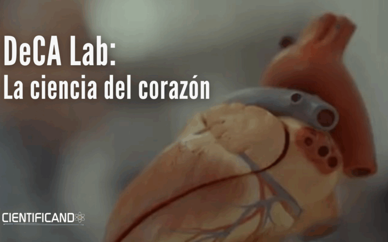 Cientificando | La ciencia del corazón: DeCA Lab y su investigación en enfermedades cardiacas