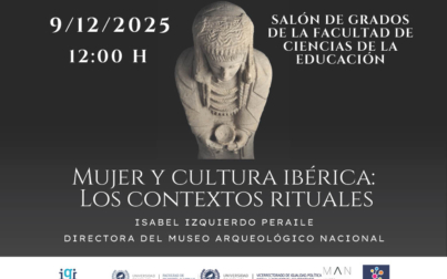 'Mujer y cultura ibérica: Los contextos rituales' (Dra. Isabel Izquierdo Peraile - Directora del Museo Arqueológico Nacional)